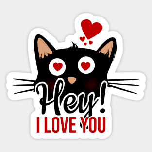 Hey i love you, black cat Sticker